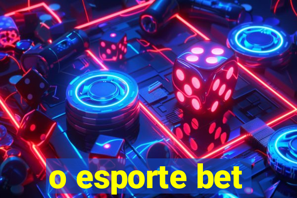o esporte bet